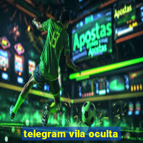 telegram vila oculta